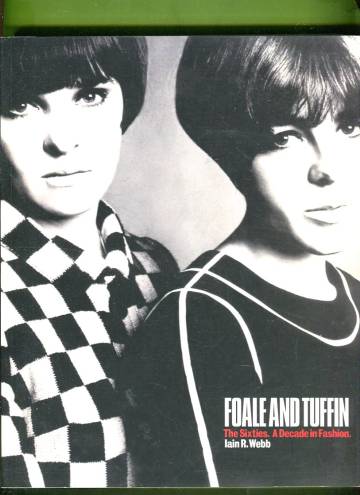 Foale and Tuffin - The Sixties. A Decade in Fashion