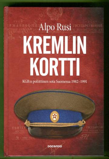 Kremlin kortti - KGB:n poliittinen sota Suomessa 1982-1991