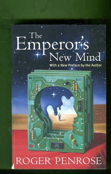 The Emperor's New Mind - Concerning Computers, Minds and the Laws of Physics