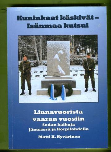 Kuninkaat käskivät - Isänmaa kutsui - Linnavuorista vaaran vuosiin