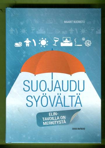 Suojaudu syövältä - Elintavoilla on merkitystä