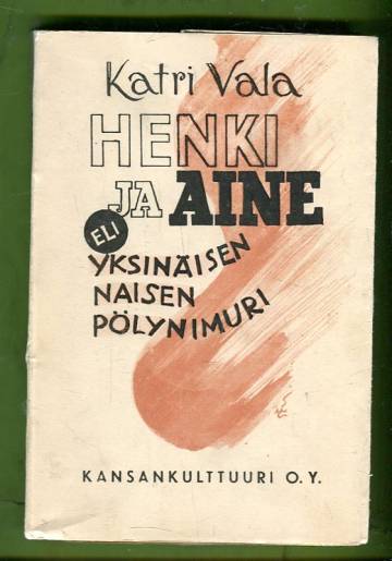 Henki ja aine eli yksinäisen naisen pölynimuri - Taistelevia pakinoita