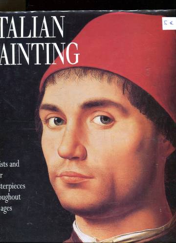 Italian Painting - Artists and Their Masterpieces Throughout the Ages