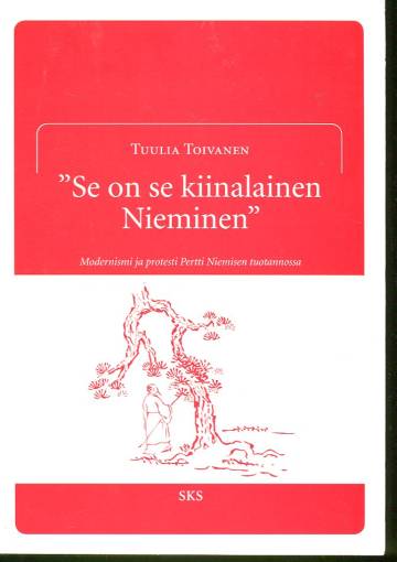 ''Se on se kiinalainen Nieminen'' - Modernismi ja protesti Pertti Niemisen tuotannossa