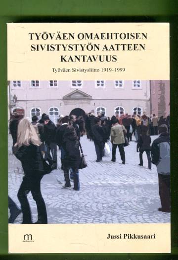 Työväen omaehtoisen sivistystyön aatteen kantavuus - Työväen Sivistysliitto 1919-1999