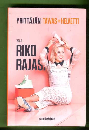 Yrittäjän taivas+helvetti - Vol. 3: Riko rajasi