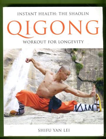 Instant Health: The Shaolin Qigong Workout for Longevity