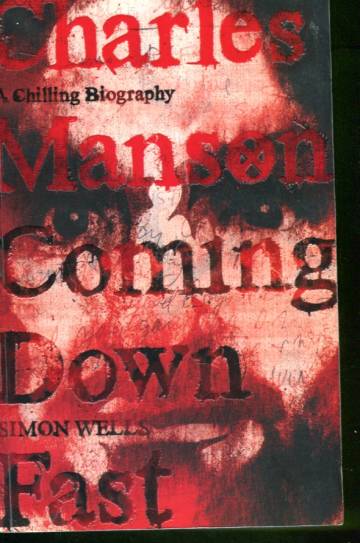 Charles Manson - Coming Down Fast: A Chilling Biography
