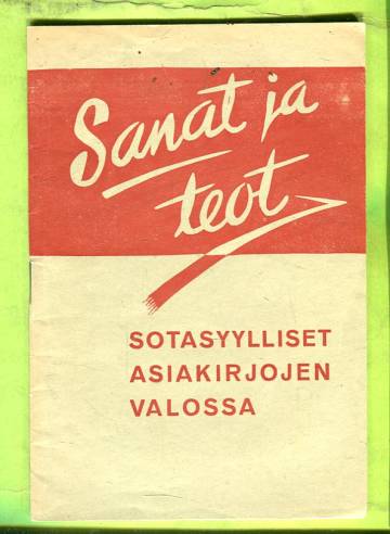 Sanat ja teot - Sotasyylliset asiakirjojen valossa