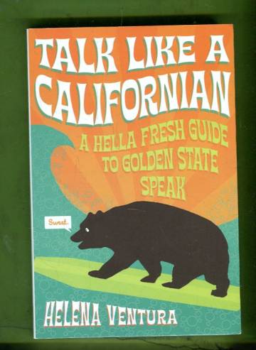 Talk Like a Californian - A Hella Fresh Guide to Golden State Speak