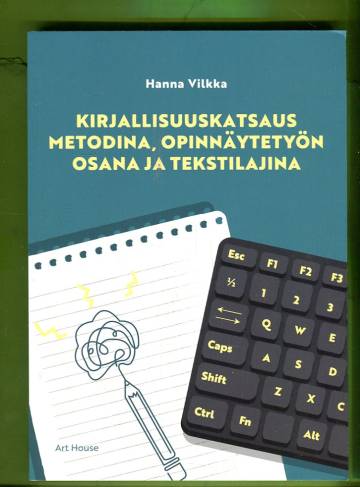 Kirjallisuuskatsaus metodina, opinnäytetyön osana ja tekstilajina