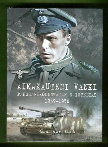 Aikakauteni vanki - Panssarikomentajan muistelmat 1939-1950