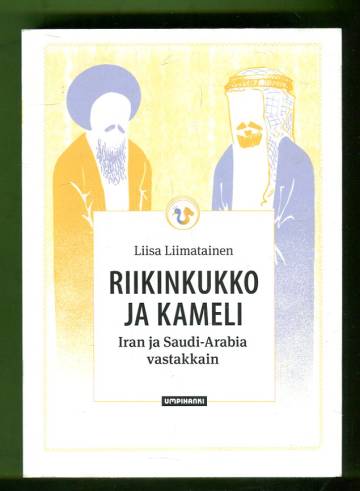 Riikinkukko ja kameli - Iran ja Saudi-Arabia vastakkain