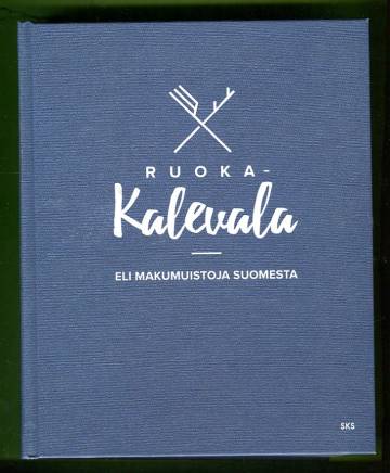Ruoka-Kalevala eli makumuistoja Suomesta