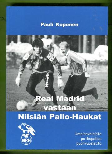 Real Madrid vastaan Nilsiän Pallo-Haukat - Umpisavolaista potkupalloa puolivuosisata