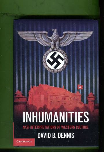 Inhumanities - Nazi Interpretations of Western Culture
