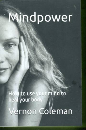 Mindpower - How to use your mind to heal your body