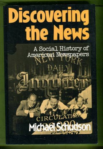 Discovering the News - A Social History of American Newspapers