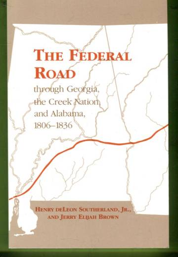 The Federal Road - Through Georgia, the Creek Nation, and Alabama, 1806-1836