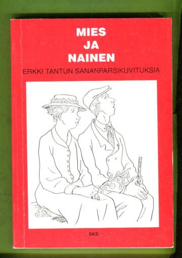 Mies ja nainen - Erkki Tantun sananparsikuvituksia