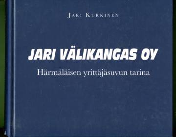 Jari Välikangas Oy - Härmäläisen yrittäjäsuvun tarina
