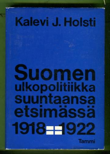 Suomen ulkopolitiikka suuntaansa etsimässä 1918-1922 - Rudolf Holstin osuus