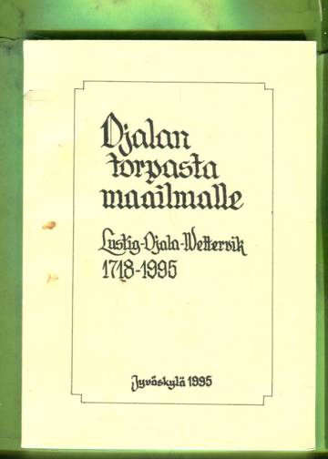 Ojalan torpasta maailmalle: Lustig-Ojala-Wettervik 1718-1995