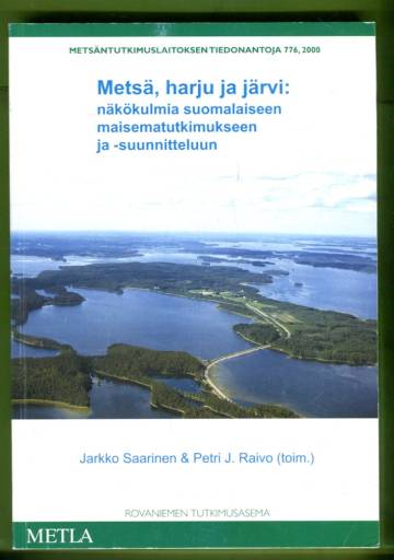 Metsä, harju ja järvi: Näkökulmia suomalaiseen maisematutkimukseen ja -suunnitteluun