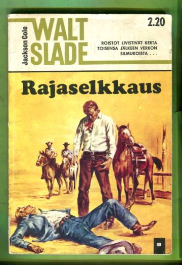 Walt Slade 88 - Rajaselkkaus