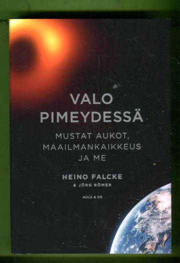 Valo pimeydessä - Mustat aukot, maailmankaikkeus ja me