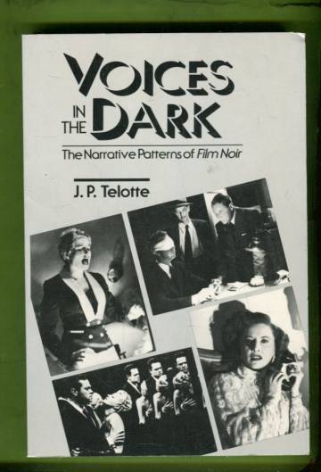 Voices in the Dark - The Narrative Patterns of Film Noir