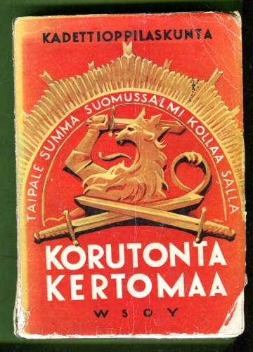 Korutonta kertomaa - Satayksi sotamuistelmaa