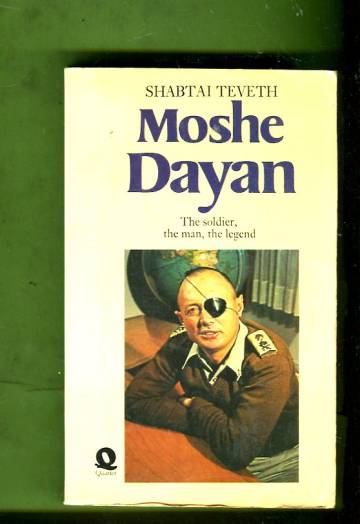 Moshe Dayan - The soldier, the man, the legend