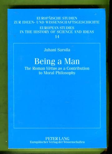 Being a Man - The Roman Virtus as a Contribution to Moral Philosophy