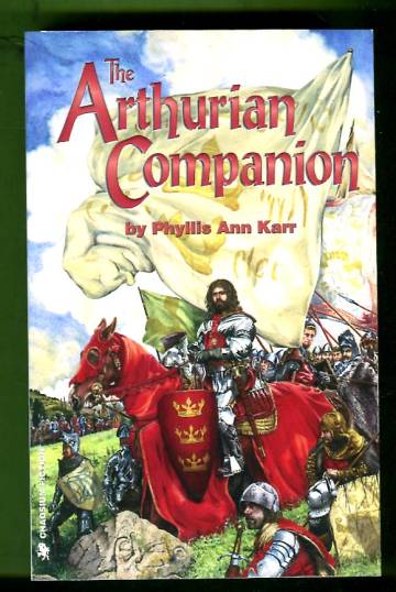 The Arthurian Companion - The Legendary World of Camelot and the Round Table