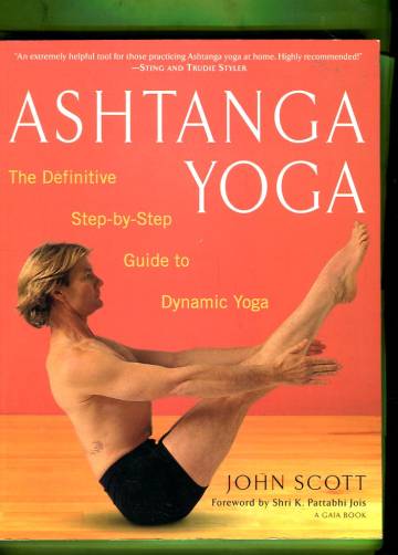 Ashtanga Yoga - The Definitive Step-by-Step Guide to Dynamic Yoga