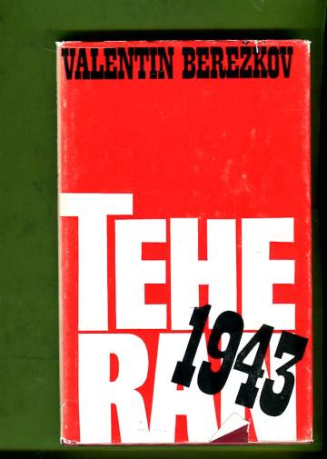 Teheran 1943 - Muistelmia kolmen suuren konferenssista