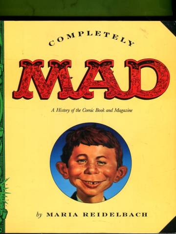 Completely Mad - A History of the Comic Book and Magazine
