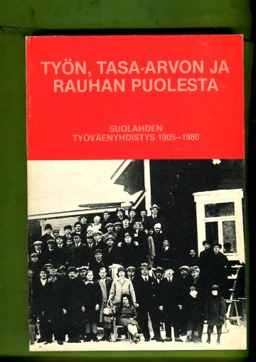 Työn, tasa-arvon ja rauhan puolesta - Suolahden Työväenyhdistys 1905-1980