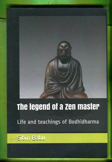The Legend of a Zen Master - Life and Teachings of Bodhidharma