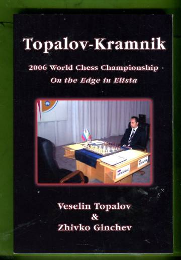 Topalov-Kramnik 2006 World Chess Championship - On the Edge in Elista