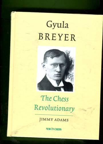 Gyula Breyer - The Chess Revolutionary