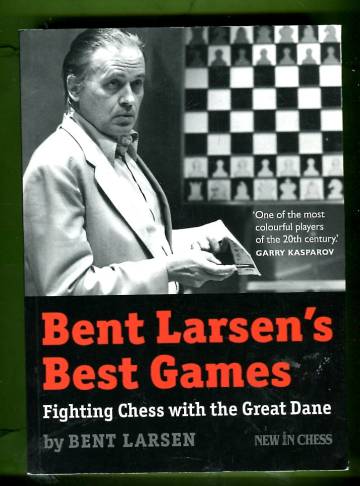 Bent Larsen's Best Games - Fighting Chess with the Great Dane