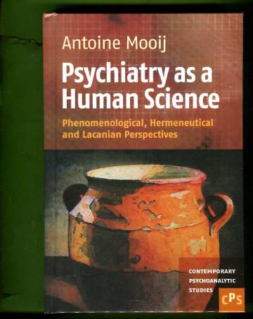Psychiatry as a Human Science - Phenomenological, Hermeneutical and Lacanian Perspectives