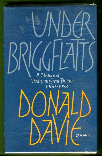 Under Briggflatts - A History of Poetry in Great Britain 1960-1988