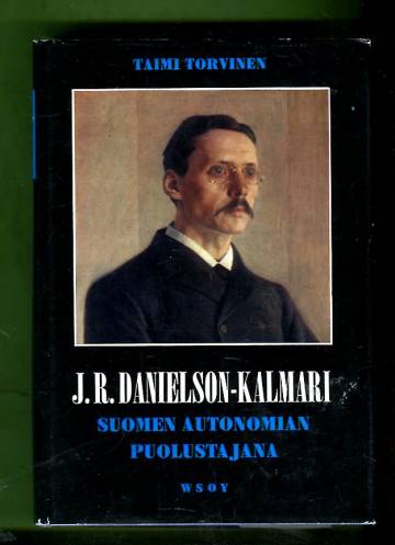 J. R. Danielson-Kalmari - Suomen autonomian puolustajana