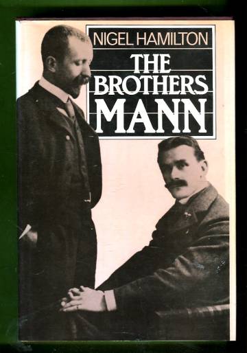 The Brothers Mann - The Lives of Heinrich and Thomas Mann 1871-1950 and 1875-1955