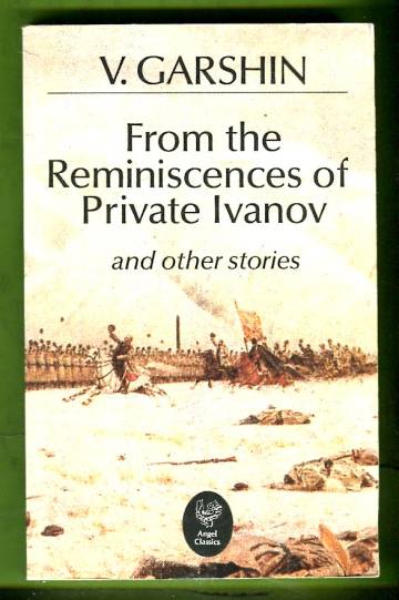 From the Reminiscences of Private Ivanov and Other Stories