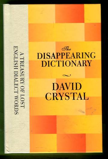 The Disappearing Dictionary - A Treasury of Lost English Dialect Words