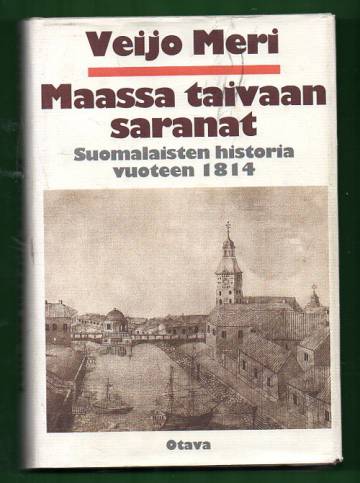 Maassa taivaan saranat - Suomalaisten historia vuoteen 1814
